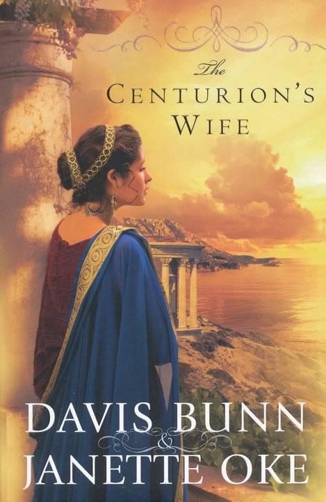 The Centurion's Wife - Davis Bunn & Janette Oke