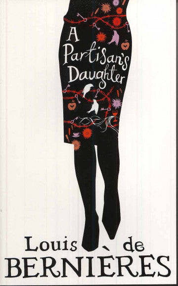 A Partisan's Daughter - Louis De Bernieres