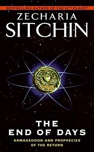 The End of Days: Armageddon and Prophecies of the Return Zecharia Sitchin