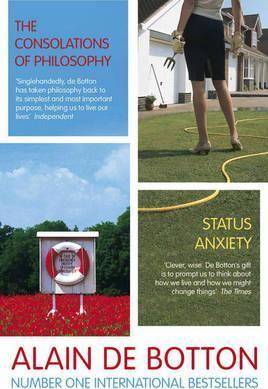 The Consolations of Philosophy and Status Anxiety Alain de Botton