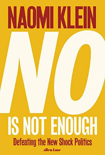 No Is Not Enough: Defeating the New Shock Politics - Naomi Klein