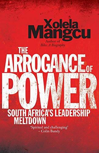 The Arrogance of Power - Xolela Mangcu
