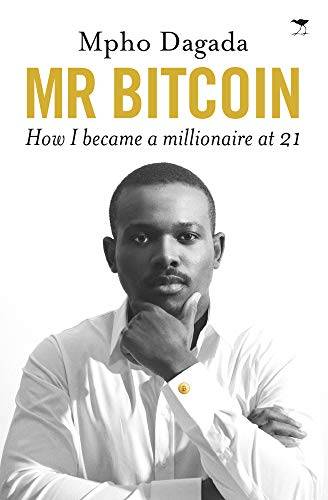 Mr Bitcoin: How I became a millionaire at 21 Mpho Dagada