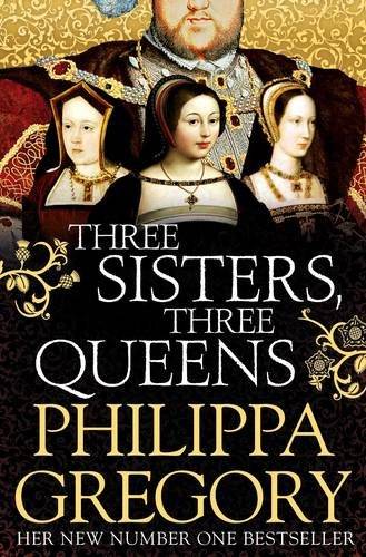 Three Sisters Three Queens - Philippa Gregory