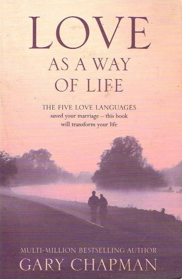 Love as a way of life Gary Chapman