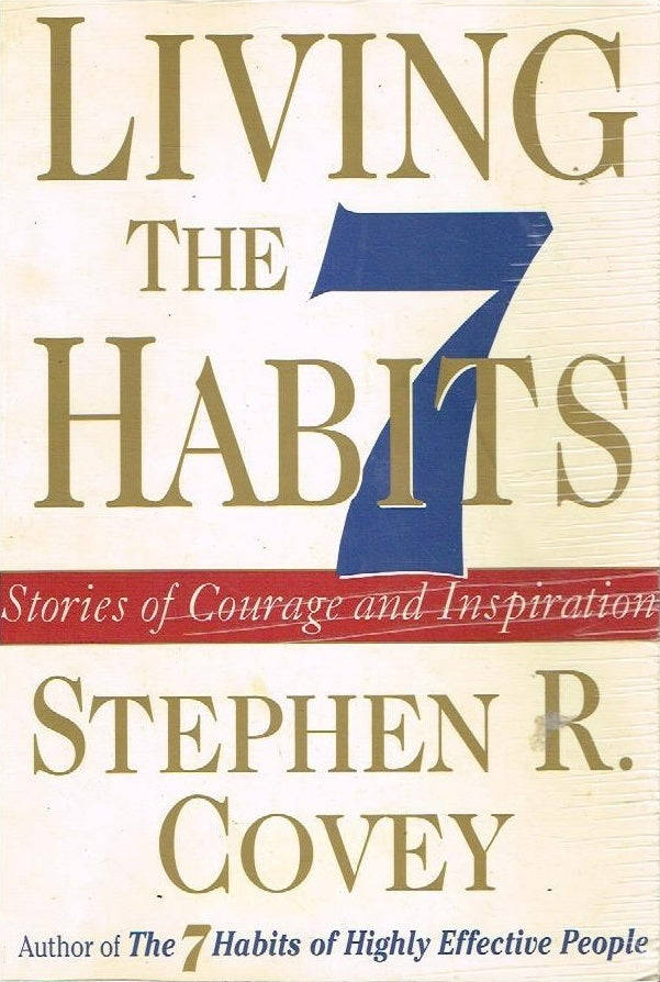 Living the 7 habits Stephen R Covey