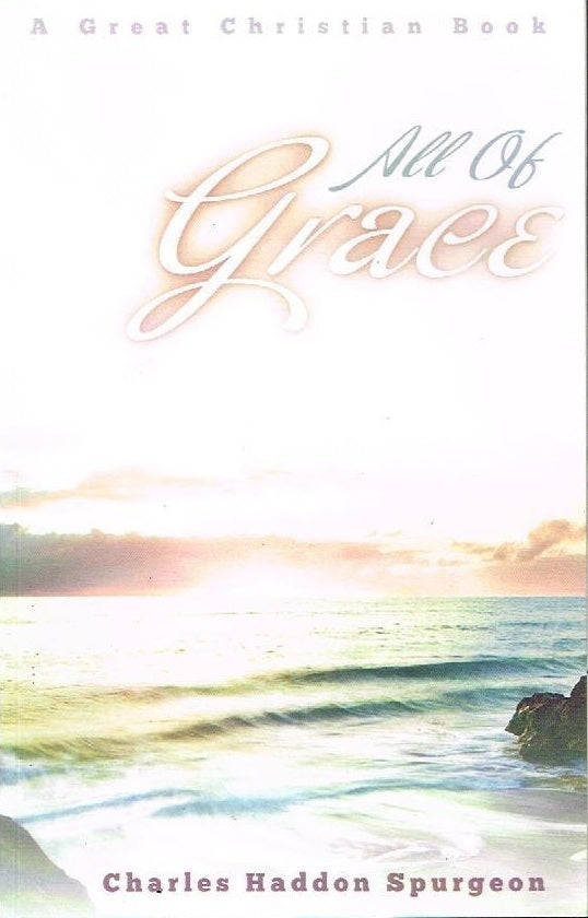 All of grace Charles Haddon Spurgeon