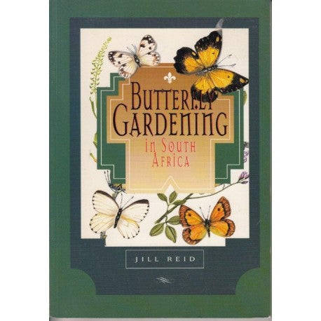Butterfly Gardening: In South Africa Reid, Jill