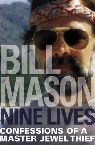Nine Lives: Confessions of a Master Jewel Thief Bill Mason