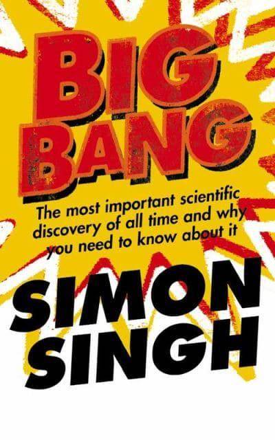 Big Bang The Most Important Scientific Discovery of All Time and why You Need to Know about it Si...