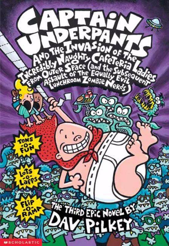Captain Underpants and the Invasion of the Incredibly Naughty Cafeteria Ladies from Outer Space ....
