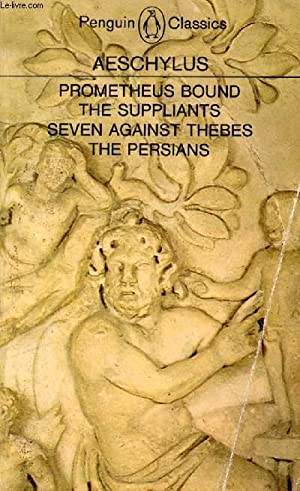 Prometheus Bound and Other Plays: Prometheus Bound, The Suppliants, Seven Against Thebes, The Per...