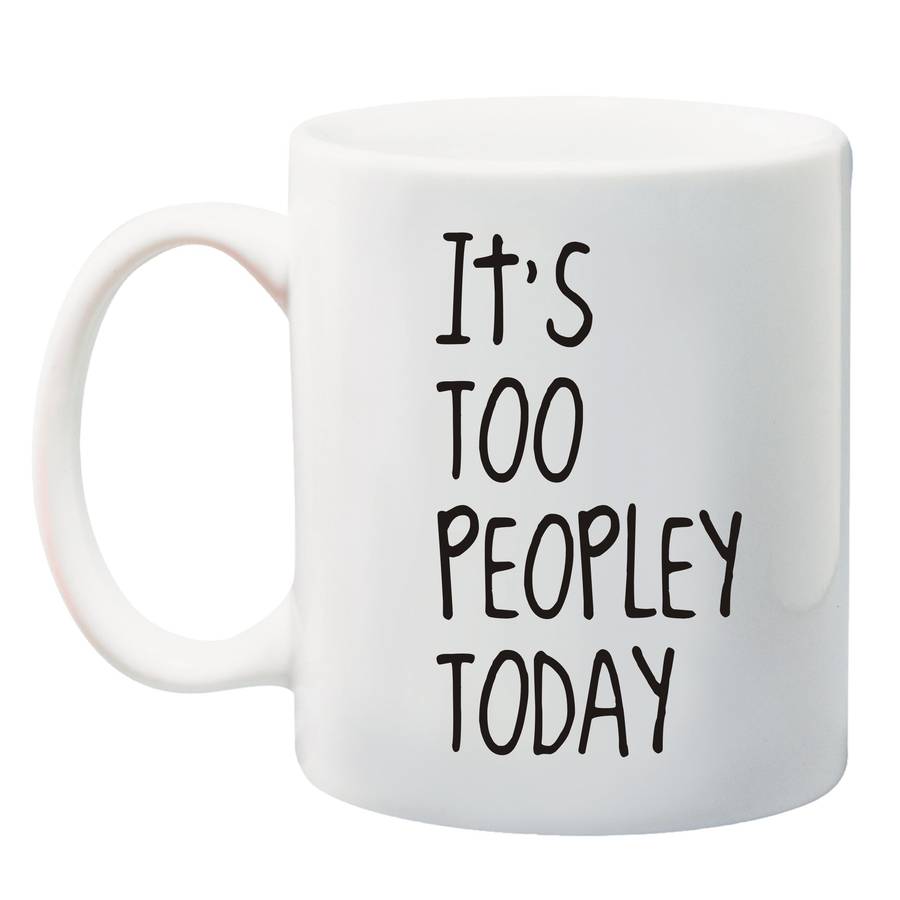 It's too peopley today Mug