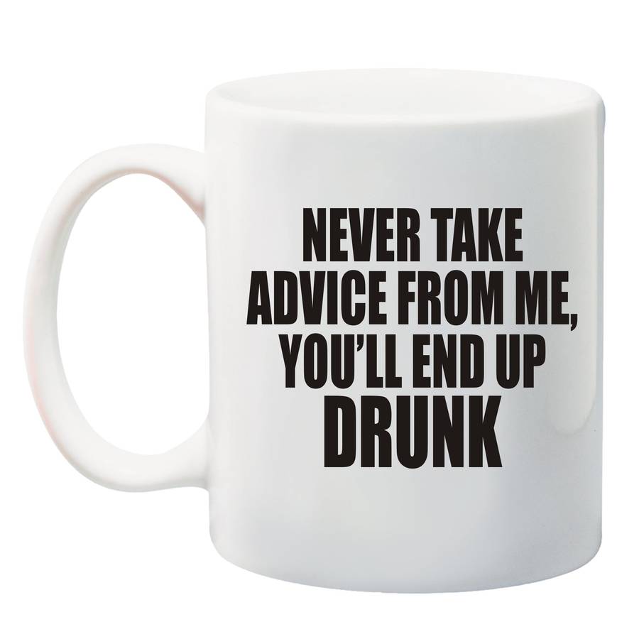 Never take advice from me Mug