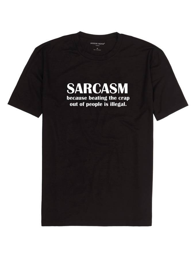Sarcasm, because beating the crap out of people is illegal  t-shirt