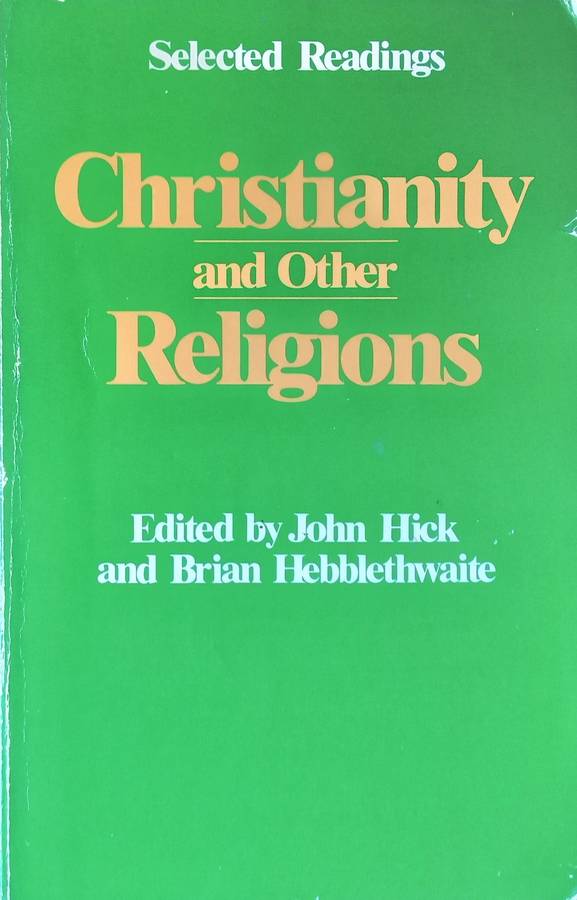 Christianity and Other Religions: Selected Readings | John Hick & Brian Hebblethwaite (Eds.)