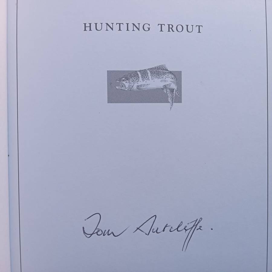 Hunting Trout: Angles and Anecdotes on Trout Fishing (Signed by Author) | Tom Sutcliffe