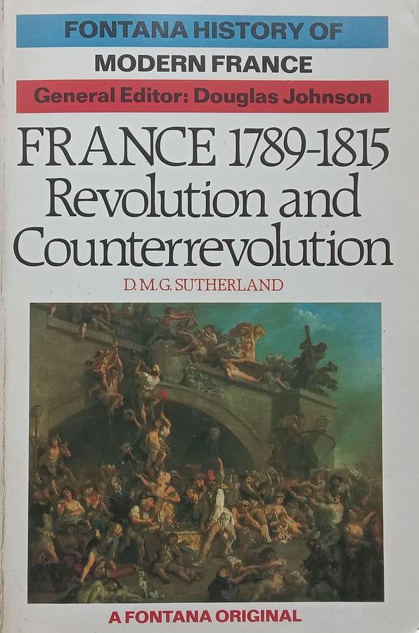 France, 1789-1815: Revolution and Counterrevolution | D. M. G. Sutherland
