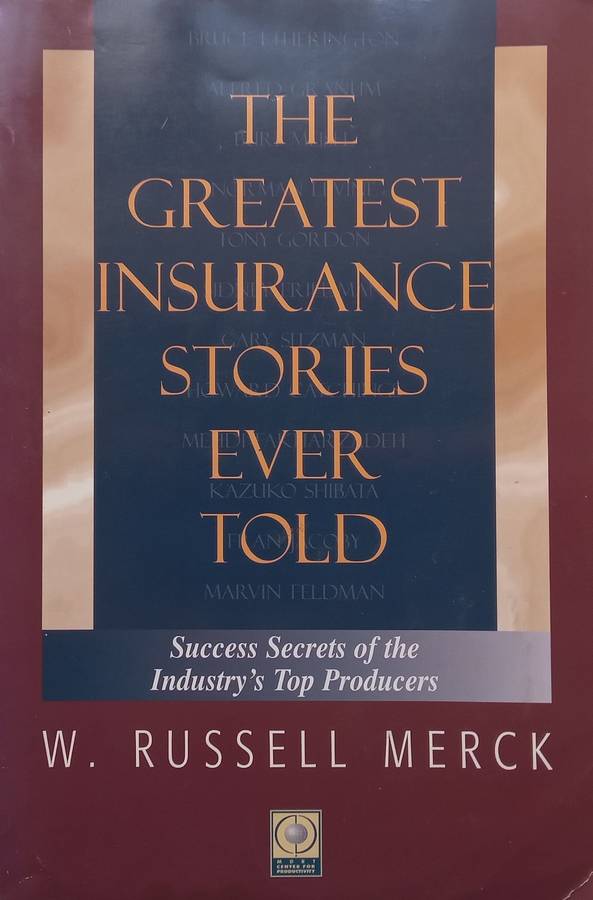 The Greatest Insurance Stories Ever Told: Success Secrets of the Industrys Top Producers | W. ...