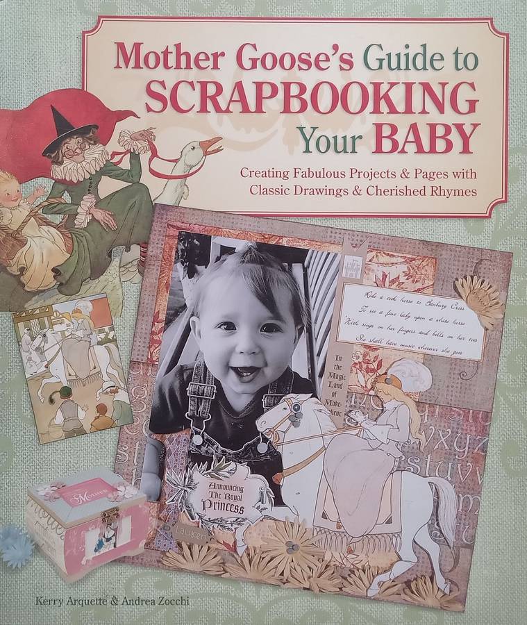 Mother Gooses Guide to Scrapbooking Your Baby | Kerry Arquette & Andrea Zocchi