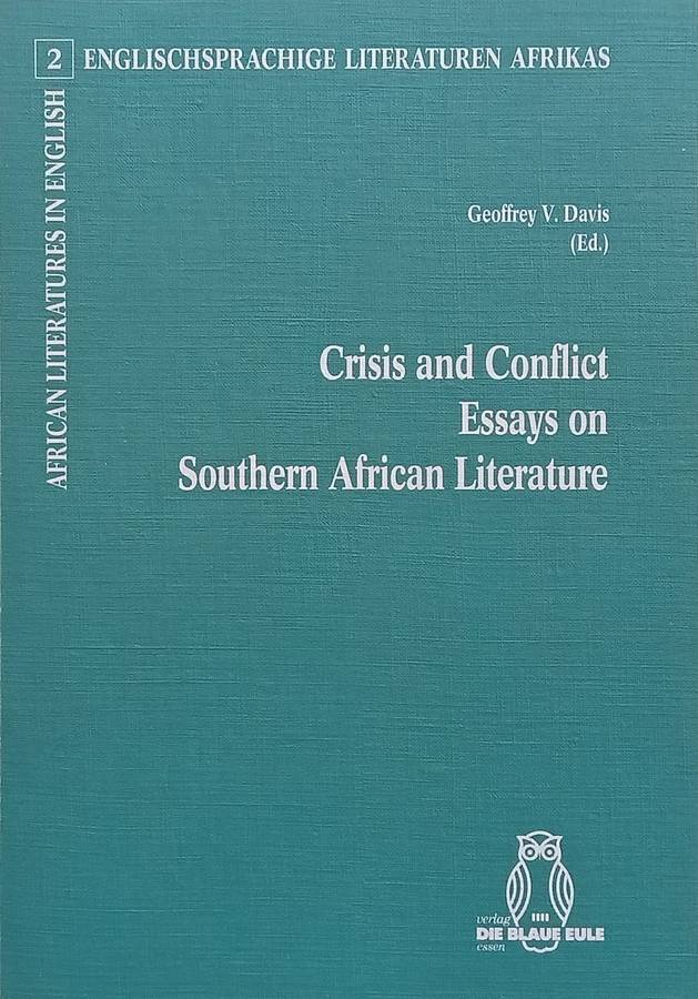 Crisis and Conflict: Essays on Southern African Literature (Copy of Stephan Gray) | Geoffrey V. D...