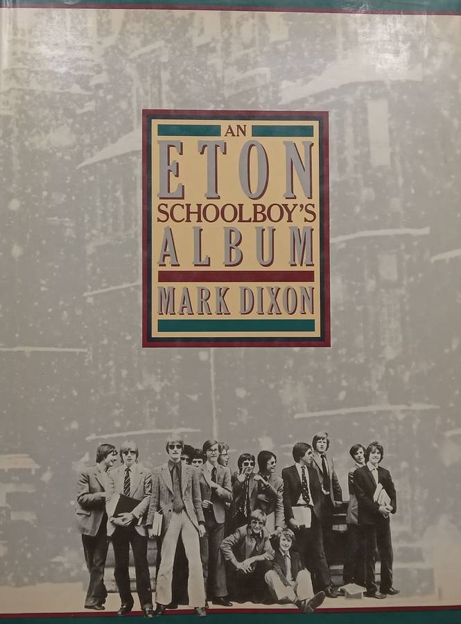 An Eton Schoolboys Album | Mark Dixon