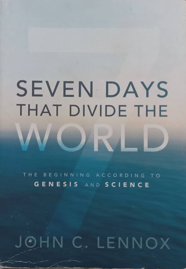 Seven Days that Shook the World: The Beginning According to Genesis and Science | John C. Lennox