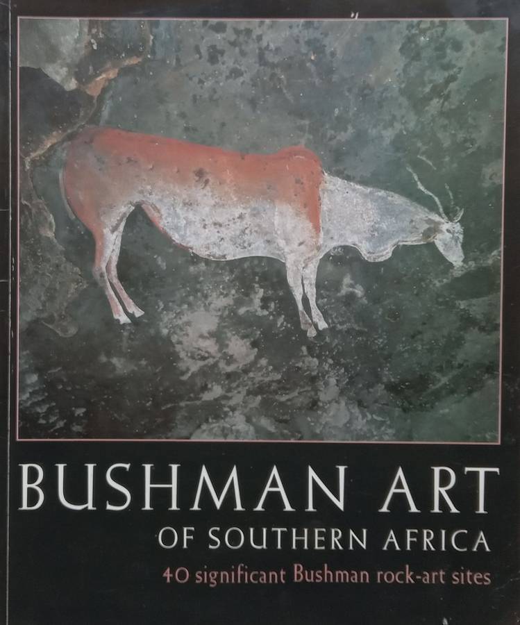 Bushman Art of Southern Africa: 40 Significant Bushman Rock-Art Sites | H. C. Woodehouse