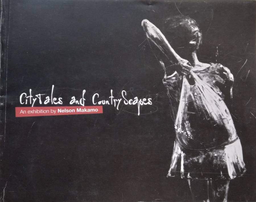 City Tales and Country Scapes: An Exhibition by Nelson Makamo (Brochure to Accompany the Exhibition)