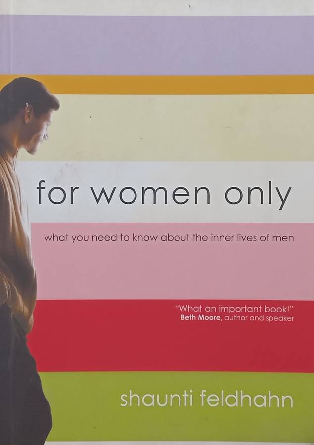 For Women Only: What You Need to Know About the Inner Lives of Men | Shaunti Feldhahn