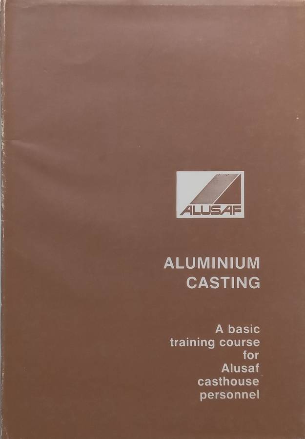 Aluminium Casting: A Basic Training Course for Alusaf Casthouse Personnel