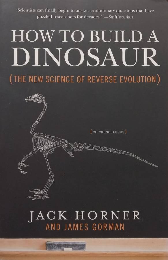 How to Build a Dinosaur: The New Science of Reverse Evolution | Jack Horner & James Gorman