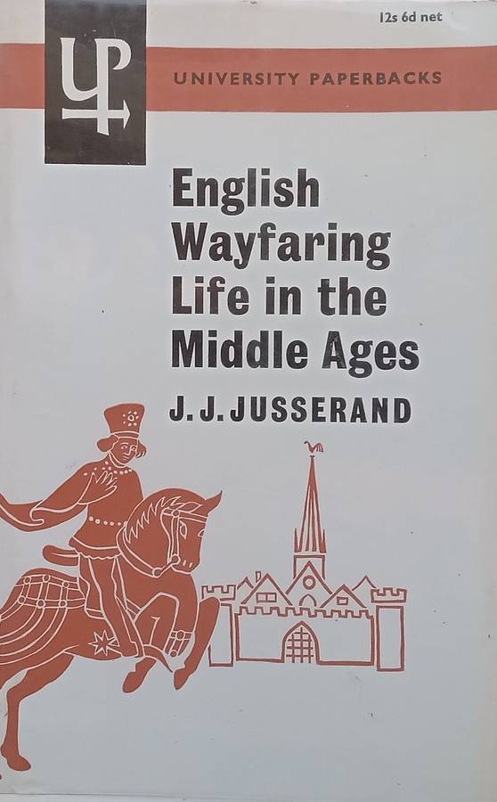 English Wayfaring Life in the Middle Ages | J. J. Jusserand