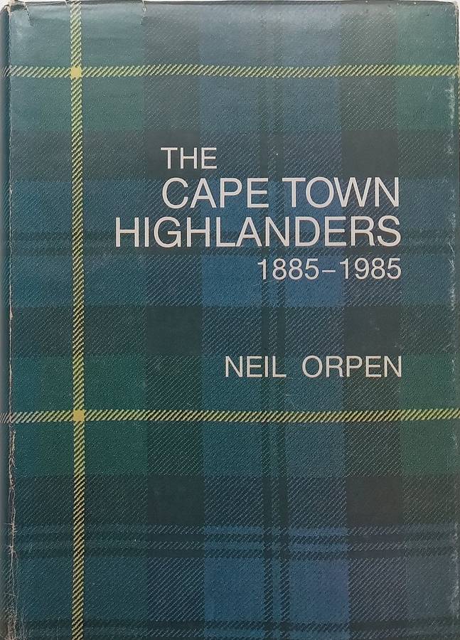 The Cape Town Highlanders, 1885-1985 (With Loosely Inserted Letter and Errata Slip) | Neil Orpen