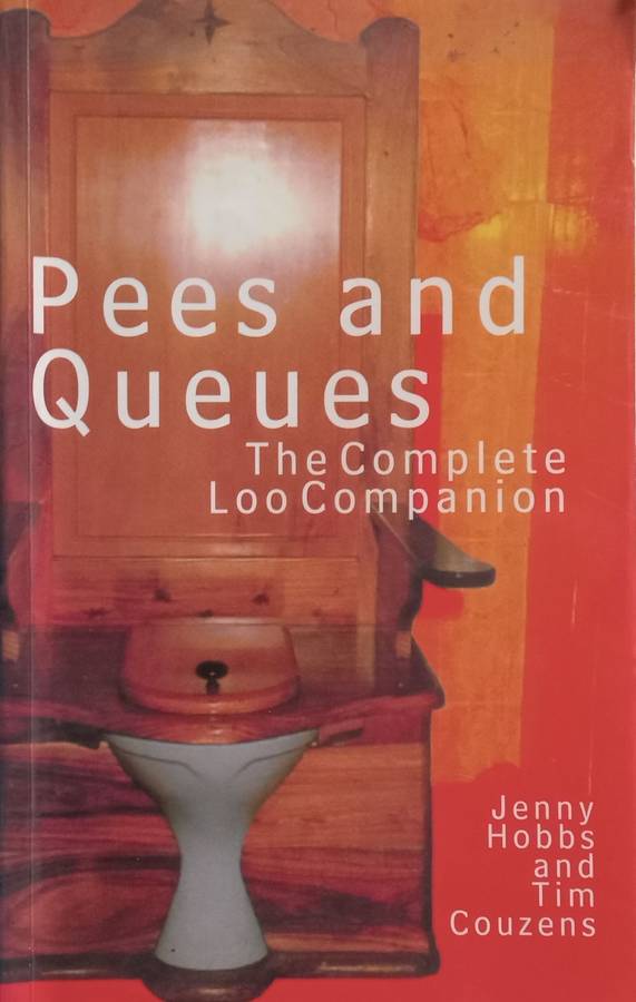 Pees and Queues: The Complete Loo Companion | Jenny Hobbs &amp; Tim Couzens
