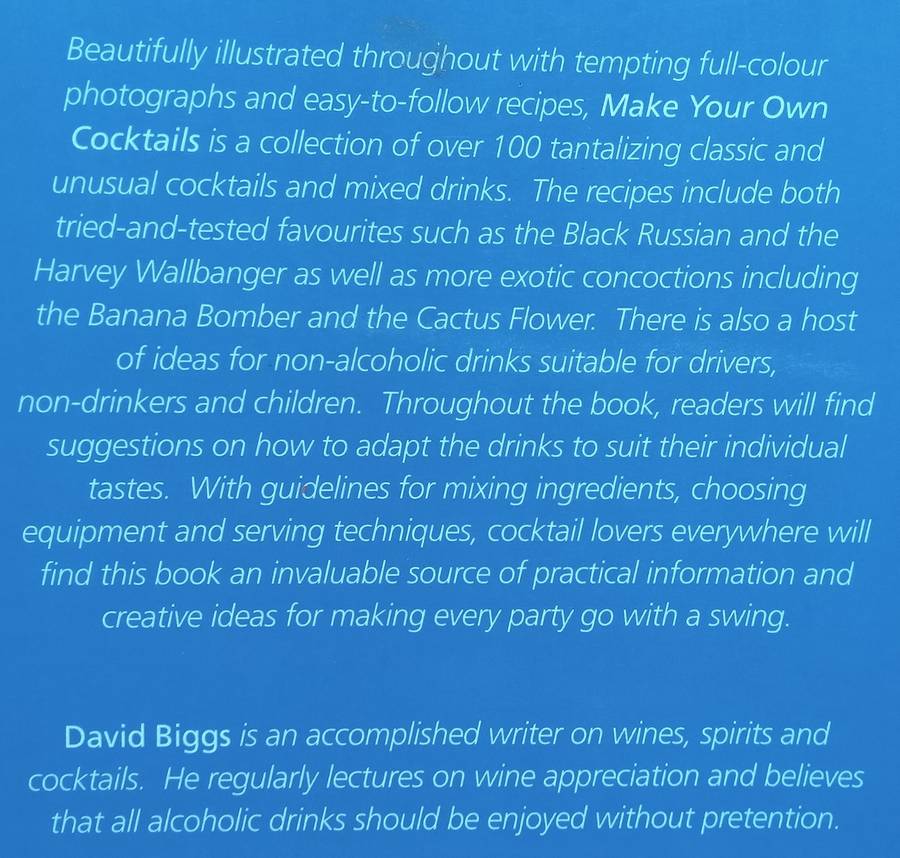 Make Your Own Cocktails: Over 100 Exotic Cocktails | David Biggs