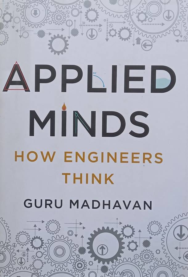 Applied Minds: How Engineers Think | Guru Madhavan