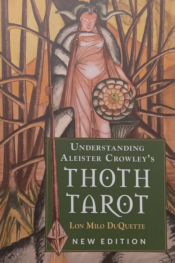 Understanding Aleister Crowleys Thoth Tarot | Lon Milo DuQuette