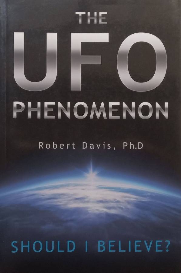 The UFO Phenomenon: Should I Believe? | Robert Davis