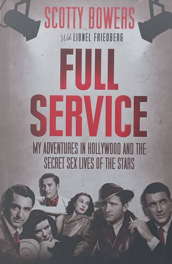 Full Service: My Adventures in Hollywood and the Secret Sex Lives of the Stars | Scotty Bowers & ...