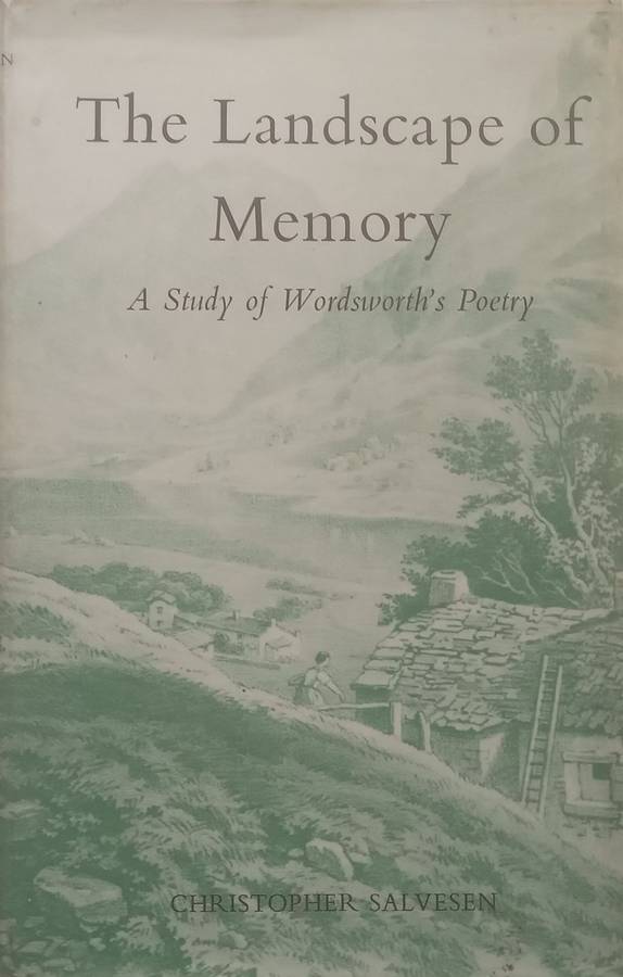 The Landscape of Memory: A Study of Wordsworths Poetry | Christopher Salvesen