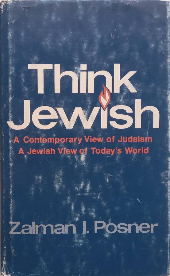 Think Jewish: A Contemporary View of Judaism, A Jewish View of Todays World | Zalman I. Posner