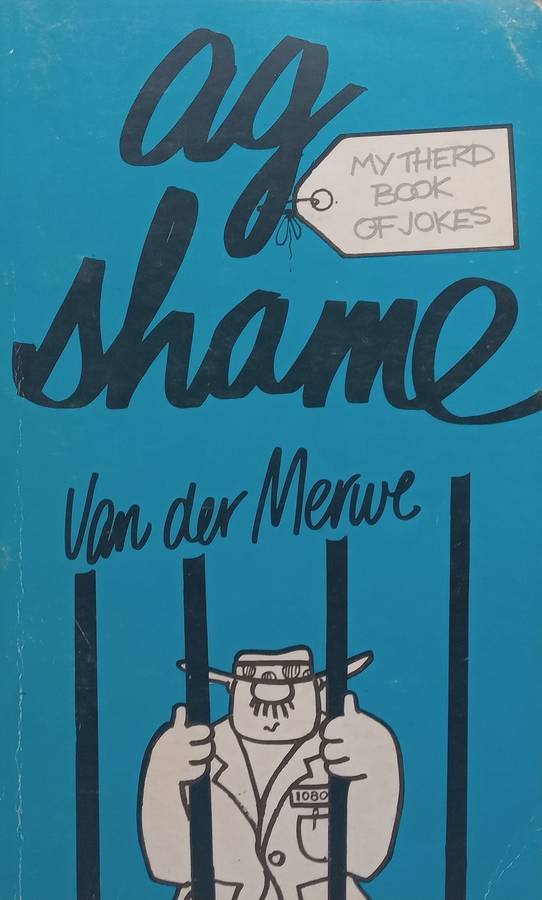 Ag Shame Van der Merwe: My Third Book of Jokes | John Carver