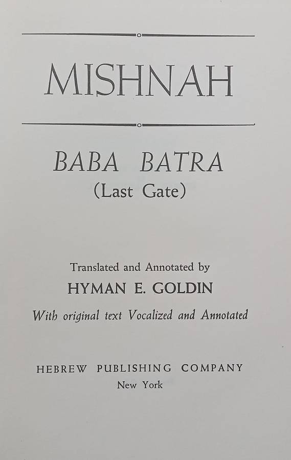 Mishnah: Baba Batra (Last Gate) Published 1933 | Hymen E. Goldin