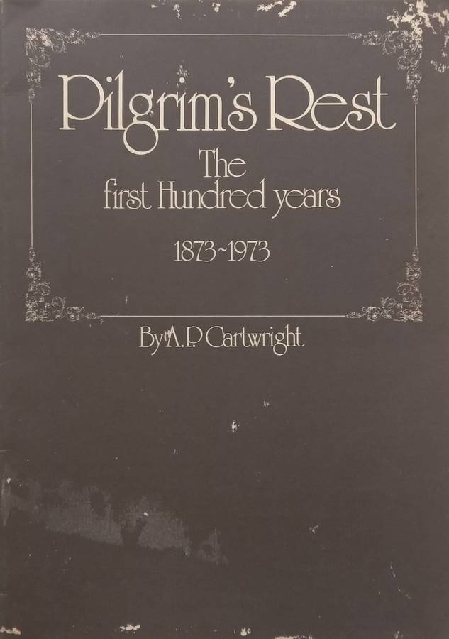 Pilgrims Rest: The First Hundred Years, 1873-1973 | A. P. Cartwright