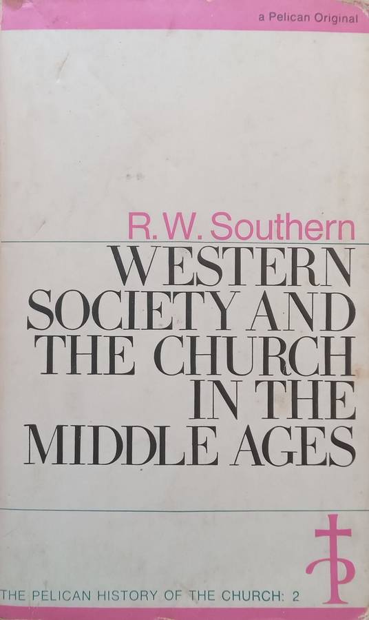 Western Society and the Church in the Middle Ages | R. W. Southern