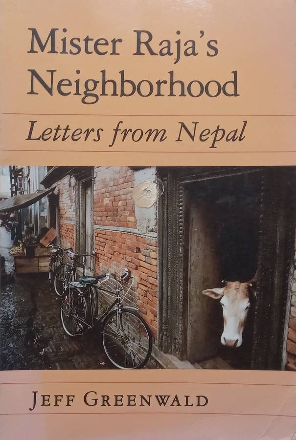 Mister Rajas Neighbourhood: Letters from Nepal | Jeff Greenwald