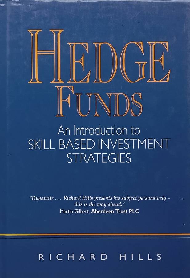 Hedge Funds: An Introduction to Skill Based Investment Strategies (Inscribed by Author) | Richard...