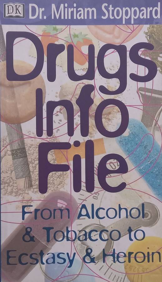 Drugs Info File: From Alcohol & Tobacco to Ecstasy & Heroin | Miriam Stoppard