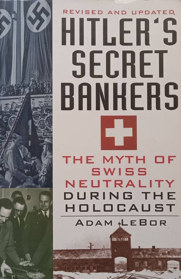 Hitlers Secret Bankers: The Myth of Swiss Neutrality During the Holocaust | Adam LeBor